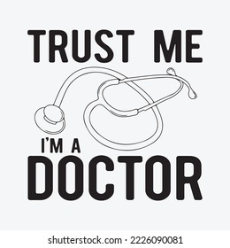 Funny Trust Me, I'm A Doctor T-shirt Design