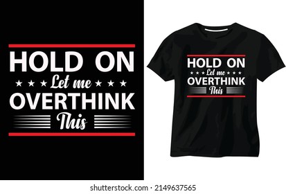 It is a Funny T-shirt design .It is also  typography and cool design .