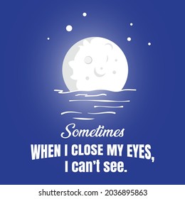 Funny T-Shirt Design. Sometimes When I Close My Eyes, I Can't See.