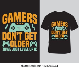 Funny t-shirt gamers don't get older we just level up, T-shirt graphics, posters, and cards