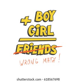 Funny t-shirt or mug print design. Boy plus girl equals friends. Vector template.