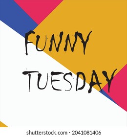 Funny Tuesday Vector Stock Illustration. Handwritten type Lettering . Template for Banner, Invitation, Party, Postcard or poster. Wild writing.