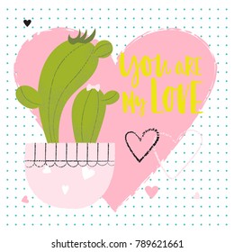Funny Valentine's Day card with a pair of cute cactuses and an inscription - you are my love. Vector illustration.