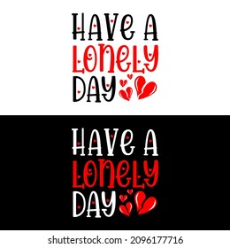 Funny valentine's day quote, anti valentine's day. Good for greeting card, poster, textile print, and other gifts design.