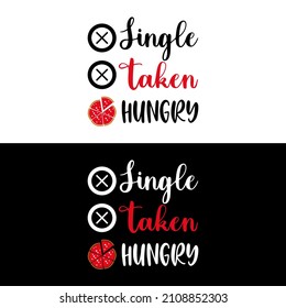 Funny valentines day quotes, anti valentines day - single taken hungry vector illustration