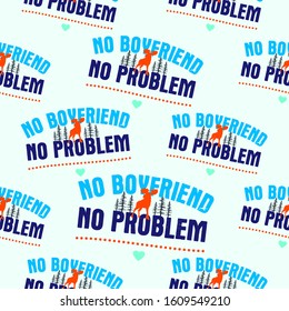 Funny Valentines Day typography seamless pattern design. No boyfriend no problem text with pixel hearts. Holiday sarcastic print for t-shirt, poster and sticker. Stock vector design