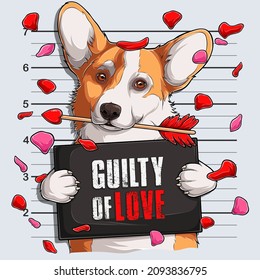 Funny Valentine's day Welsh Corgi dog Mugshot with a cupid's arrow in his mouth guilty of love  