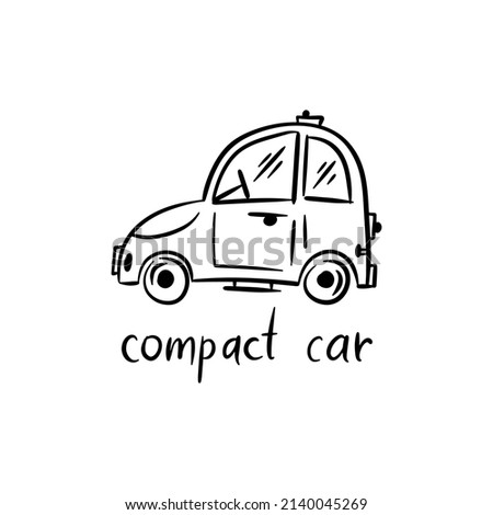 Funny vector doodle transport illustration. Hand drawn vector icons for baby collection, poster and wallpapers. Compact car.