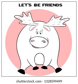 Funny vector greeting card with cute fat cartoon elk and phrase. The concept of fun design for clothing and interior. Simple comic animal silhouette