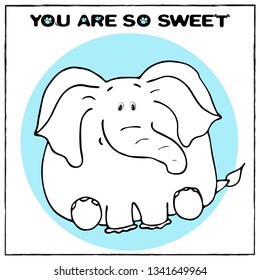 Funny vector greeting card with cute fat cartoon elephant and phrase. The concept of fun design for clothing and interior. Simple comic animal silhouette