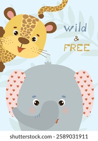 Funny vector illustration for birthday invitation, cards and stickers with adorable funny elephant and cute spotted leopard. With text wild and free