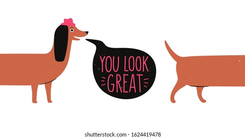 Funny vector illustration with brown long body dachshund in pink hat and black speech bubble. You look great lettering phrase. Humor typography poster with dog, greeting card design, colored print