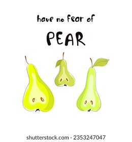 Funny vector illustration with pears and text - have no fear of pear