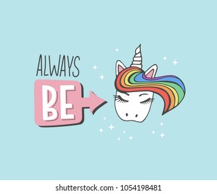Funny vector lettering illustration with blue background "Always be a unicorn". Fairy, magical, cute typography poster with icon of rainbow unicorn