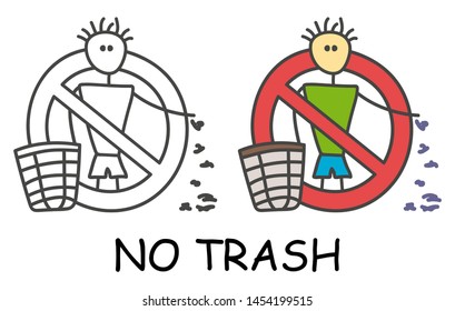 Funny vector stick litter man with a trash in children's style. No garbage no rubbish sign red prohibition. Stop symbol. Prohibition icon sticker for area places. Isolated on white background.