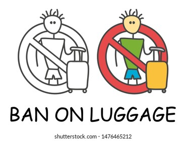 Funny vector stick man with a baggage in children's style. Ban on luggage sign red prohibition. Stop symbol. Prohibition icon sticker for area places. Isolated on white background.