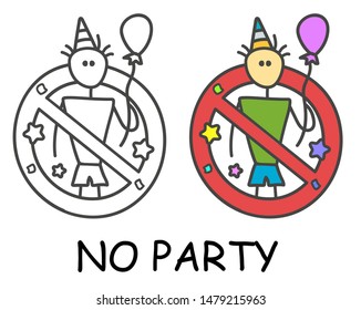 Funny vector stick man with a balloon and funny hat in children's style. No party no event sign red prohibition. Stop symbol. Prohibition icon sticker for area places. Isolated on white background