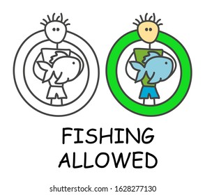Funny vector stick man with a fish in children's style. Allowed fishing sign green. Not forbidden symbol. Sticker or icon for area places. Isolated on white background.