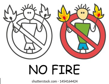Funny vector stick man with a matchestick in children's style. No fire no campfire sign red prohibition. Stop symbol. Prohibition icon sticker for area places. Isolated on white background.