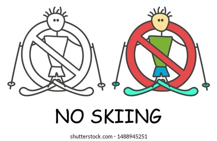 Funny vector stick man with a skis in children's style. No skiing sign red prohibition. Stop symbol. Prohibition icon sticker for area places. Isolated on white background.