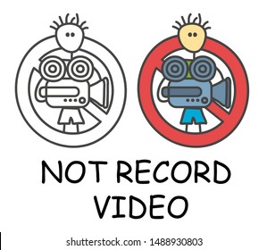 Funny vector stick man with a video camera in children's style. No record video sign red prohibition. Stop symbol. Prohibition icon sticker for area places. Isolated on white background.