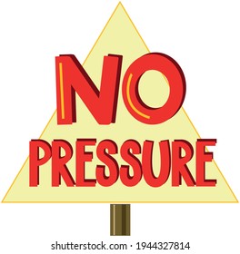 funny vector warning sign: no pressure in red and yellow colors