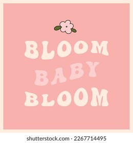 Funny vintage vibe daisy flower lettering print. Groovy spring quote. Cartoon hippie 70s poster with lettering. Vector card in trendy retro style. Bloom baby bloom, floral text