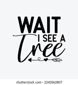 Funny Wait I See A Tree Arborist Lumberjack