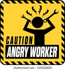 funny warning sign. angry worker