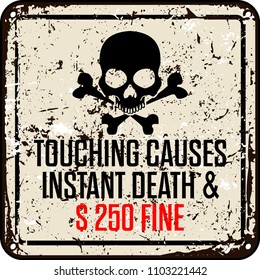 funny warning sign. touching causes instant death 