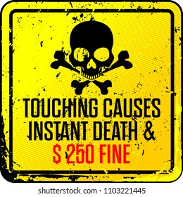 funny warning sign. touching causes instant death 
