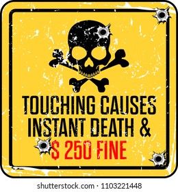 funny warning sign. touching causes instant death 