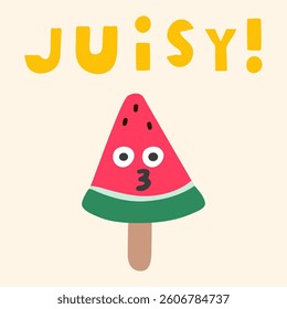Funny watermelon on stick character. Inscription - Juicy. Flat vector design for sticker and t-shirt design