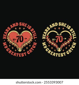 Funny Wedding Anniversary Quote Retro Vintage T Shirt Design With Fishing Hook In Heart Shape - 70 years and she is still my greatest catch.