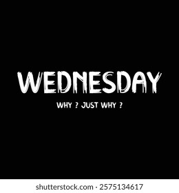 Funny Wednesday Quote Vector Design – Sarcastic and Relatable Typography