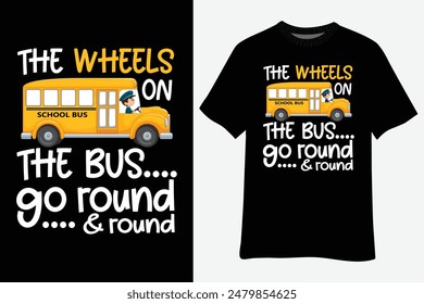 Funny The Wheels On The Bus Toddler Kids Boys Back To School T-shirt Design