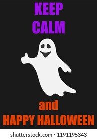 Funny white ghost on black background. Keep calm and happy halloween party