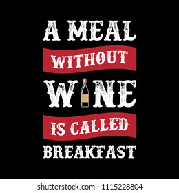 Funny Wine Quote and Saying. 100% vector best for graphic in your goods