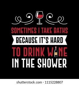 Funny Wine Quote and Saying. 100% vector best for graphic in your goods