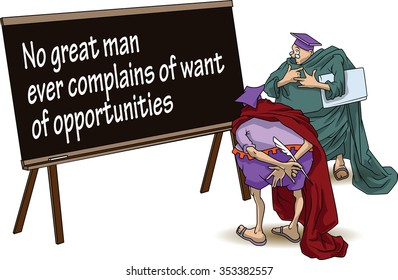 Funny wise men discuss inspirational motivational quote. No great man ever complains of want of opportunities.