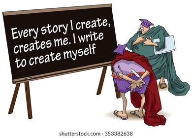 Funny wise men discuss inspirational motivational quote. Every story I create, creates me. I write to create myself.