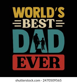 Funny "World's Best Dad Ever T Shirt Design