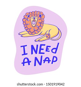 Funny yawning lion with handdrawn lettering art. Animal illustration. Cute print design. Art for social media and apparel. Ready-to-print design template. Vector illustration.