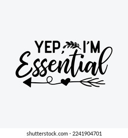 Funny Yep I'm Essential For Brave Frontline Workers and Heroes