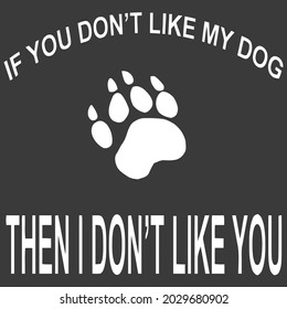 funny if you dont like my dog pet owner puppy love racerback ) design vector illustration for use in design and print wall art poster canvas