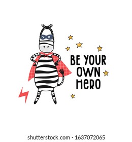 Funny zebra hero in mask and text - be your own hero isolated on white background. vector.