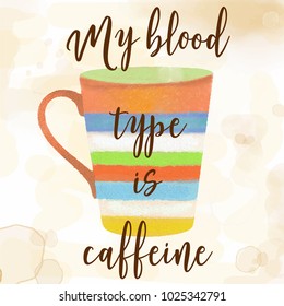 funy coffee quote with beutiful watercolor caffee mug, vector illustration