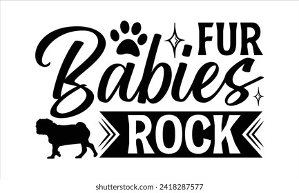 Fur Babies Rock - Dog T-Shirt Design, Doghouse, This Illustration Can Be Used As A Print on T-Shirts and Bags, Stationary or As A Poster, Template.