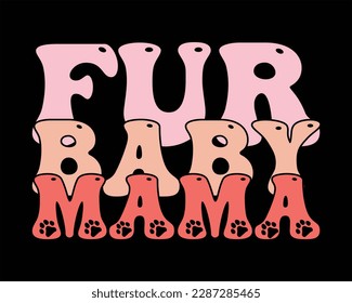 Fur Baby Mama Retro Svg Design,Groovy Dog Mom,Pet Mom Svg,fur mom svg,Cute Dog quotes SVG cut files,Funny Dog Quotes SVG Designs