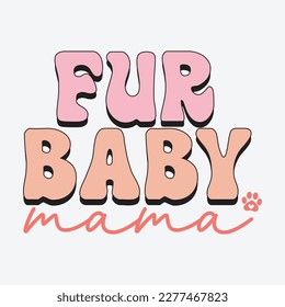 Fur baby mama T-shirt Sublimation design